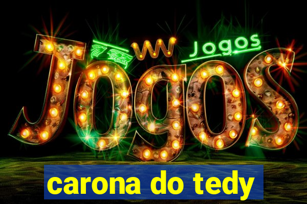 carona do tedy